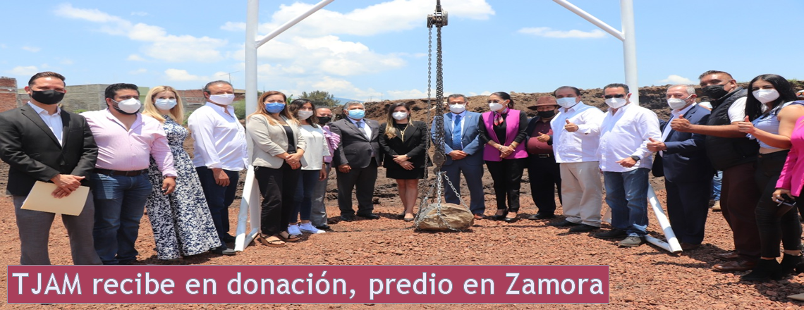 TJAM recibe en donación, predio en Zamora